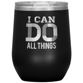 12oz Wine Insulated Tumbler, i Can Do All Things, Engraved Mug (Color: Black)